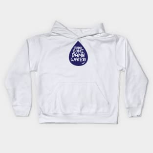 Drink Some Damn Water! Kids Hoodie